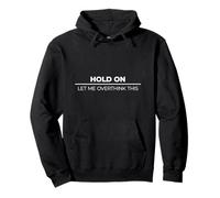 Hold On Let Me Overthink This Pullover Hoodie
