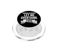 Hold On Let Me Overthink This Sarcastic Quote PopSockets PopGrip for MagSafe