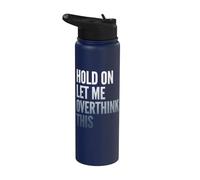 Hold On Let Me Overthink This Sarcastic Quote Stainless Steel Insulated Water Bottle