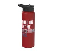 Hold On Let Me Overthink This Sarcastic Quote Stainless Steel Insulated Water Bottle
