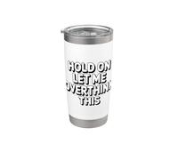 Hold On Let Me Overthink This Stainless Steel Insulated Tumbler