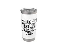 Hold On Let Me Overthink This Stainless Steel Insulated Tumbler