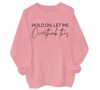 Hold On Let Me Overthink This Sweatshirt, Hold On Let Me Overthink This Shirt, Hold On Let Me Overthink This Hoodie Pink