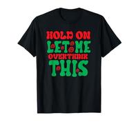 Hold on let me Overthink This T-Shirt