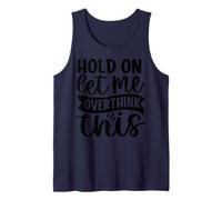 Hold On Let Me Overthink This Tank Top