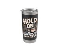 Hold On Let Me Overthink This with Tea Green Tea Matcha Stainless Steel Insulated Tumbler