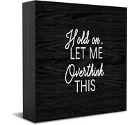 Hold On Let Me Overthink This Wooden Box Sign Decorative Funny Office Wood Box Sign Home Office Decor Rustic Farmhouse Square Desk Decor Sign For Shelf 5 X 5 Inches
