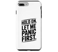 Hold On Let Me Panic First Funny Stress Relief Quote Case for iPhone 7 Plus/8 Plus