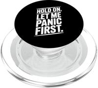 Hold On Let Me Panic First Funny Stress Relief Quote PopSockets PopGrip for MagSafe