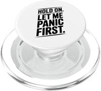 Hold On Let Me Panic First Funny Stress Relief Quote PopSockets PopGrip for MagSafe