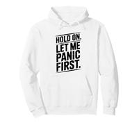 Hold On Let Me Panic First Funny Stress Relief Quote Pullover Hoodie