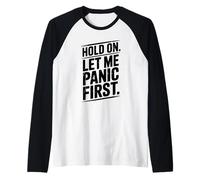 Hold On Let Me Panic First Funny Stress Relief Quote Raglan Baseball Tee