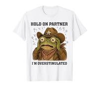 Hold On Partner I'm Overstimulated Funny Western Frog Meme T-Shirt