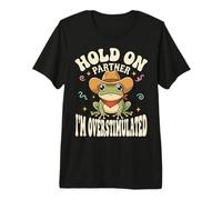 Hold On Partner I'm Overstimulated Premium T-Shirt