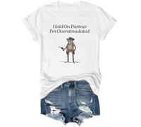 Hold On Partner I'm Overstimulated Shirt, Im Overstimulated Shirt, Overstimulated Shirt White