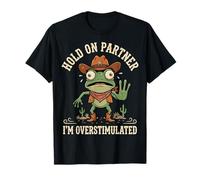Hold On Partner I'm Overstimulated T-Shirt