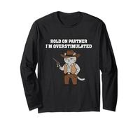 Hold On Partner I'm Overstimulated Western Cowboy Cat Meme Long Sleeve T-Shirt