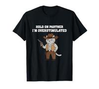 Hold On Partner I'm Overstimulated Western Cowboy Cat Meme T-Shirt
