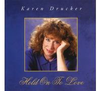 Hold on to Love by Karen Drucker (2000-01-01)
