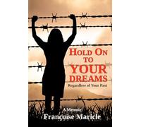 Hold On to Your Dreams: Regardless of Your Past