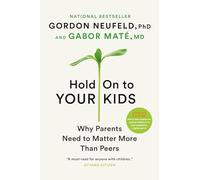 Hold On to Your Kids: Why Parents Matter