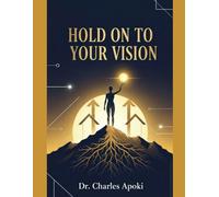 Hold On To Your Vision