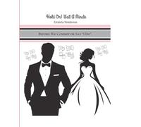 HOLD ON! WAIT A MINUTE: BEFORE WE COMMIT OR SAY I DO