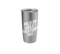 Hold on While I Overthink This Depression Anxiety Depressed Stainless Steel Insulated Tumbler