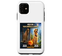 Hold on Your Come Back is Coming 2025 to 2026 Dog Hope Gift Case for iPhone 11