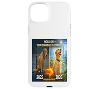 Hold on Your Come Back is Coming 2025 to 2026 Dog Hope Gift Case for iPhone 15 Plus