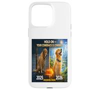 Hold on Your Come Back is Coming 2025 to 2026 Dog Hope Gift Case for iPhone 15 Pro Max