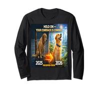 Hold on Your Come Back is Coming 2025 to 2026 Dog Hope Gift Long Sleeve T-Shirt