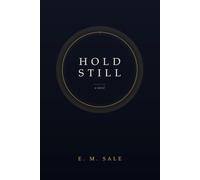 HOLD STILL: A Novel