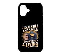 Hold Still and Smile I Do This for a Living Photography Case for iPhone 16