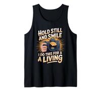 Hold Still and Smile I Do This for a Living Photography Tank Top