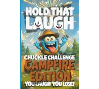 Hold That Laugh Chuckle Challenge: Campfire Edition - You Laugh, You Lose!: Hauntingly Hilarious Jokes, Spooky Silly Questions & Laugh Challenges for Campfire Fun, Road Trips & Game Nights (Ages 7-13)