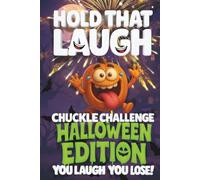 Hold That Laugh Chuckle Challenge: Halloween Edition - You Laugh, You Lose!: Hauntingly Hilarious Jokes, Spooky Silly Questions & Laugh Challenges for ... Smart & Silly Jokes for Clever Kids)