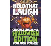 Hold That Laugh Chuckle Challenge: Halloween Edition - You Laugh, You Lose!: Hauntingly Hilarious Jokes, Spooky Silly Questions & Laugh Challenges for ... Smart & Silly Jokes for Clever Kids)