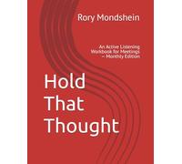 Hold That Thought: An Active Listening Workbook for Meetings - Monthly Edition