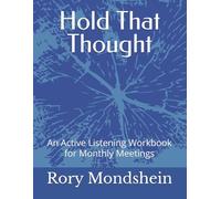 Hold That Thought: An Active Listening Workbook for Monthly Meetings