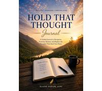 Hold That Thought Journal: A Guided Companion for Breaking Agreement with Anxiety, Fear, and Self-Doubt