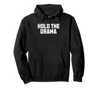 Hold the Drama Funny Sass Design Pullover Hoodie