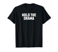Hold The Drama Funny Sass Design T-Shirt