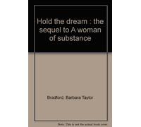 Hold the dream : the sequel to A woman of substance