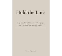 Hold the Line: A 30-Day Stoic Protocol for Keeping the Decision You Already Made