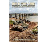 Hold The Line: An American tank crew fighting in Korea (The Iron Calvary Series)