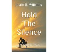 Hold The Silence: The Transformative Power of Listening with Empathy and Presence