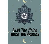 Hold the vision Trust the process: Ruled Inspirational Journal Notebook To Write In With Motivational Quotes For Girls And Women