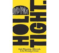 Hold Tight: Black Masculinity, Millennials and the Meaning of Grime