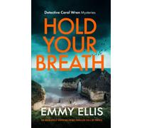 HOLD YOUR BREATH an absolutely gripping crime thriller full of twists (Detective Carol Wren Mysteries)
